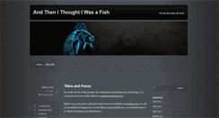 Desktop Screenshot of andthenithoughtiwasafish.com